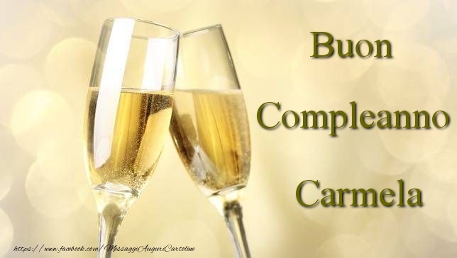 Cartoline di compleanno - Champagne | Buon Compleanno Carmela