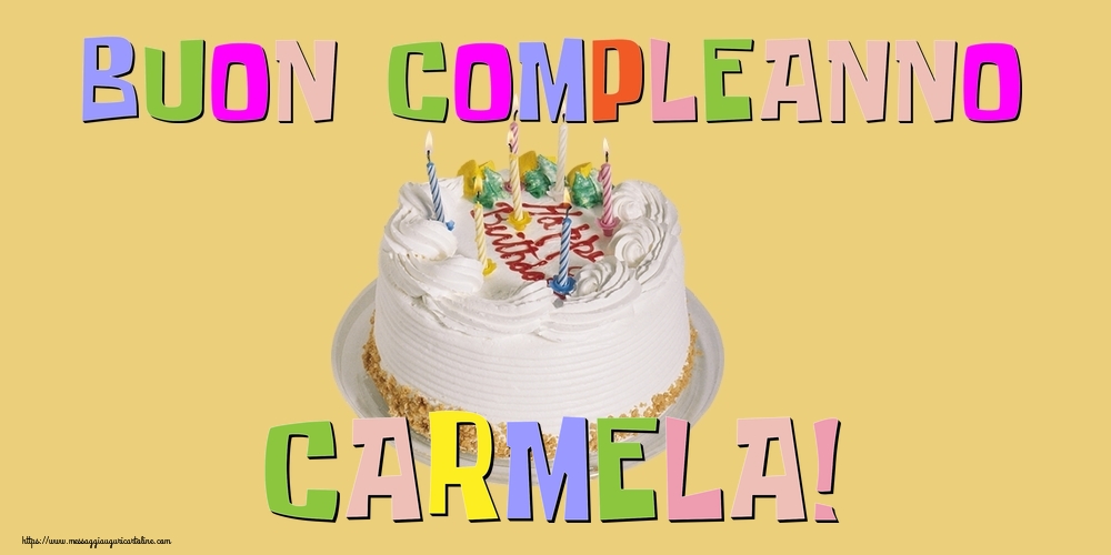 Cartoline di compleanno - Torta | Buon Compleanno Carmela!