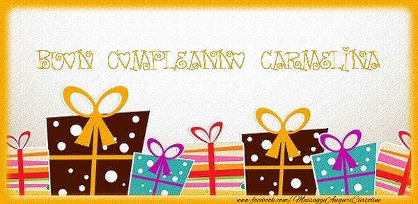 Cartoline di compleanno - Regalo | Buon Compleanno Carmelina