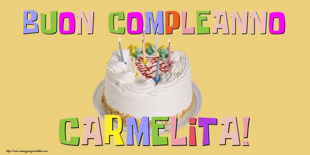 Cartoline di compleanno - Torta | Buon Compleanno Carmelita!