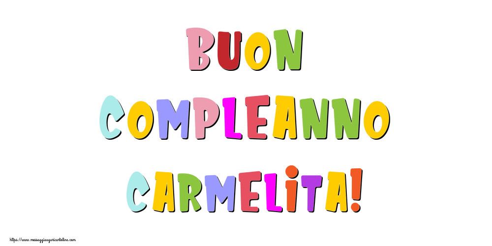 Cartoline di compleanno - Messaggi | Buon compleanno Carmelita!
