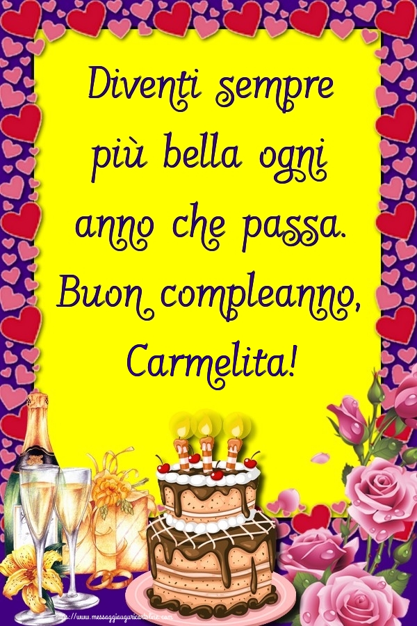 Cartoline di compleanno - Champagne & Rose & Torta | Diventi sempre più bella ogni anno che passa. Buon compleanno, Carmelita!