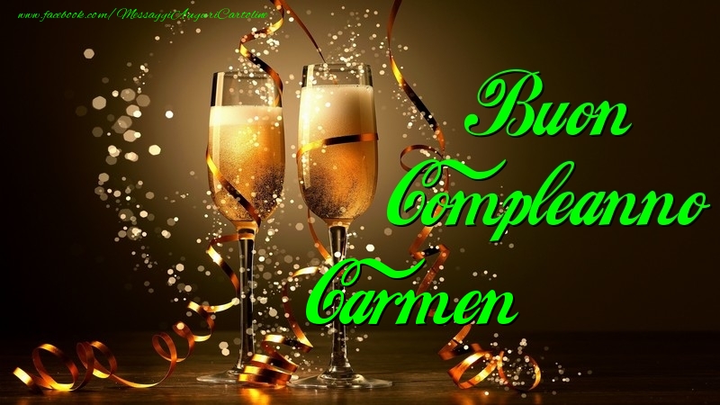 Cartoline di compleanno - Champagne | Buon Compleanno Carmen