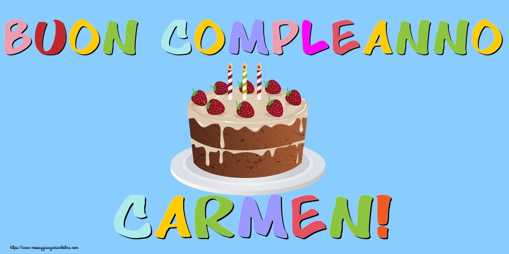 Cartoline di compleanno - Torta | Buon Compleanno Carmen!