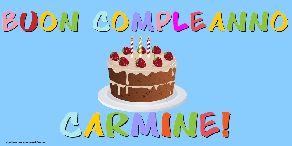 Cartoline di compleanno - Torta | Buon Compleanno Carmine!