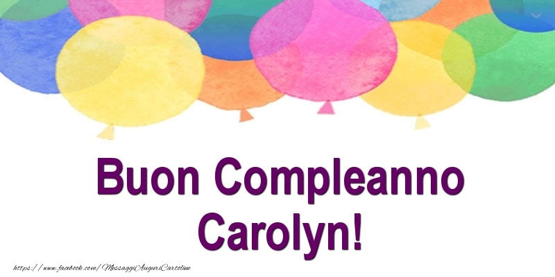 Cartoline di compleanno - Palloncini | Buon Compleanno Carolyn!