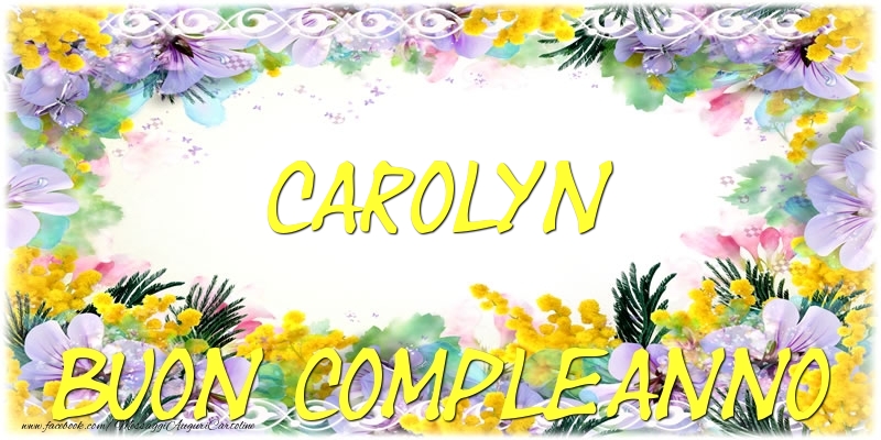 Cartoline di compleanno - Buon Compleanno Carolyn