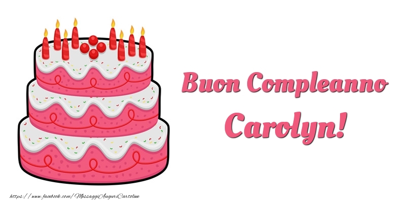 Cartoline di compleanno - Torta Buon Compleanno Carolyn