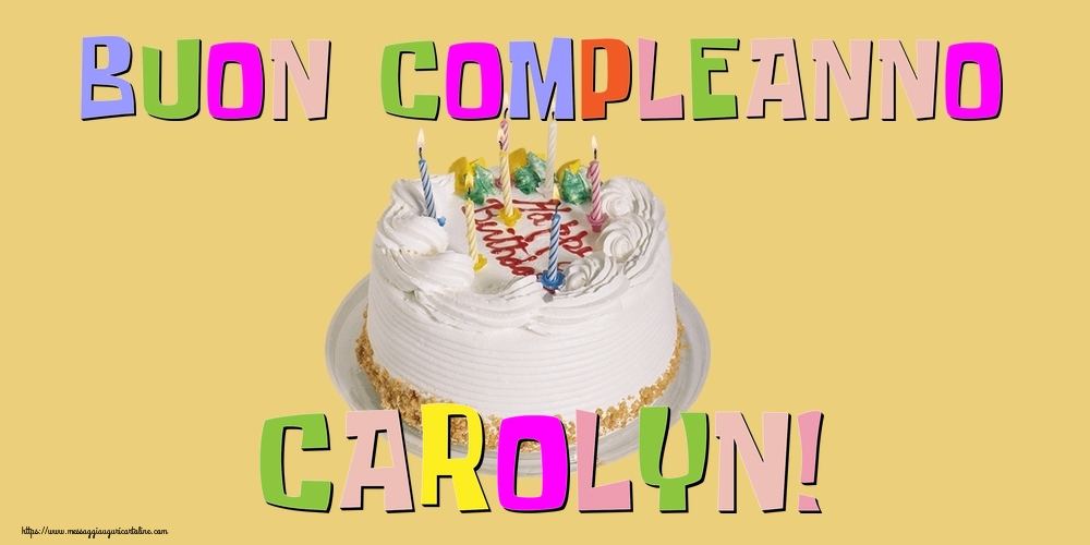 Cartoline di compleanno - Torta | Buon Compleanno Carolyn!