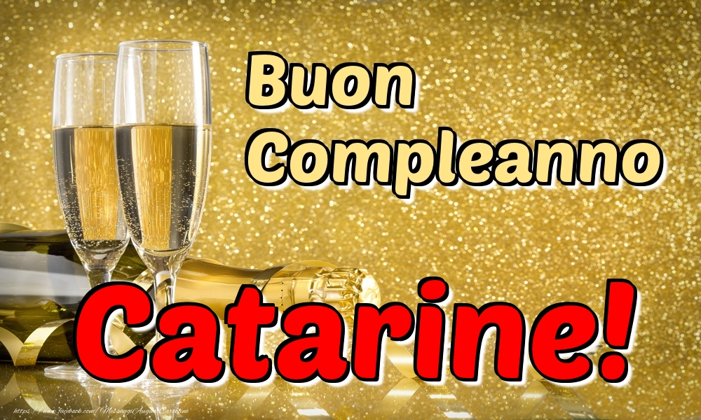 Cartoline di compleanno - Champagne | Buon Compleanno Catarine!