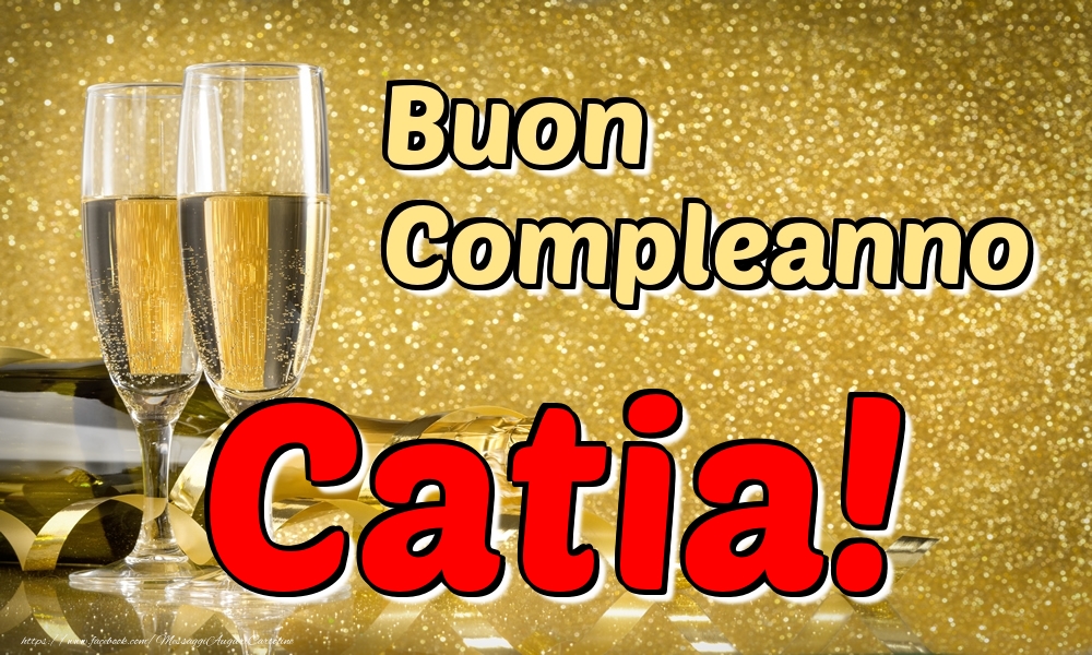 Cartoline di compleanno - Champagne | Buon Compleanno Catia!