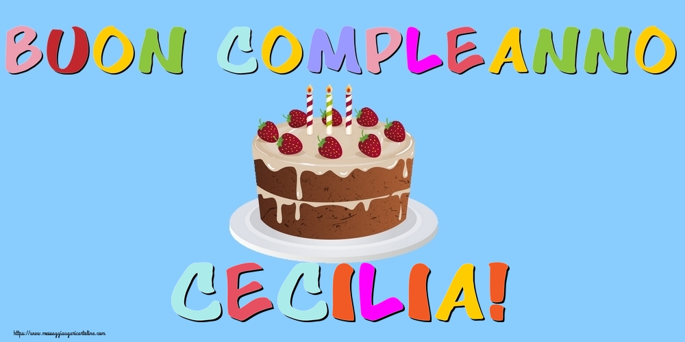 Cartoline di compleanno - Buon Compleanno Cecilia!