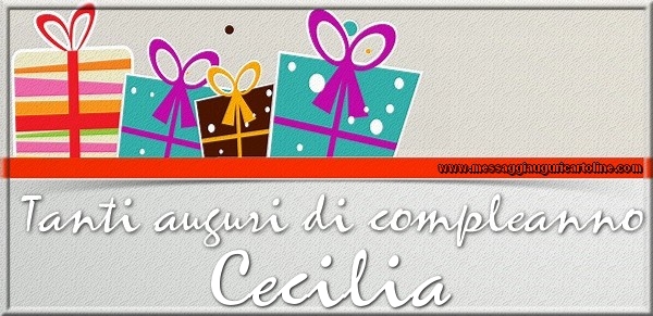 Cartoline di compleanno - Regalo | Tanti auguri di Compleanno Cecilia