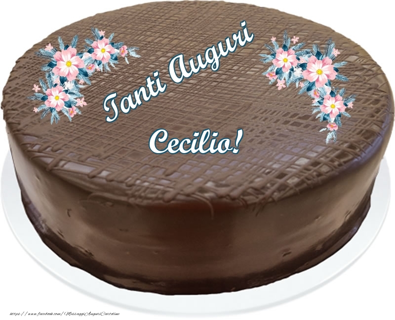  Cartoline di compleanno -  Tanti Auguri Cecilio! - Torta al cioccolato