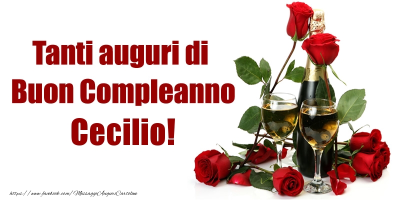 Cartoline di compleanno - Champagne & Rose | Tanti auguri di Buon Compleanno Cecilio!