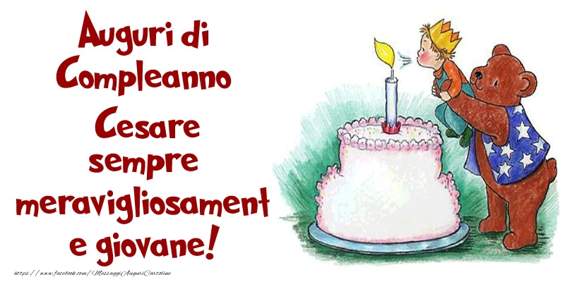 Cartoline di compleanno - Torta | Auguri di Compleanno Cesare sempre meravigliosamente giovane!