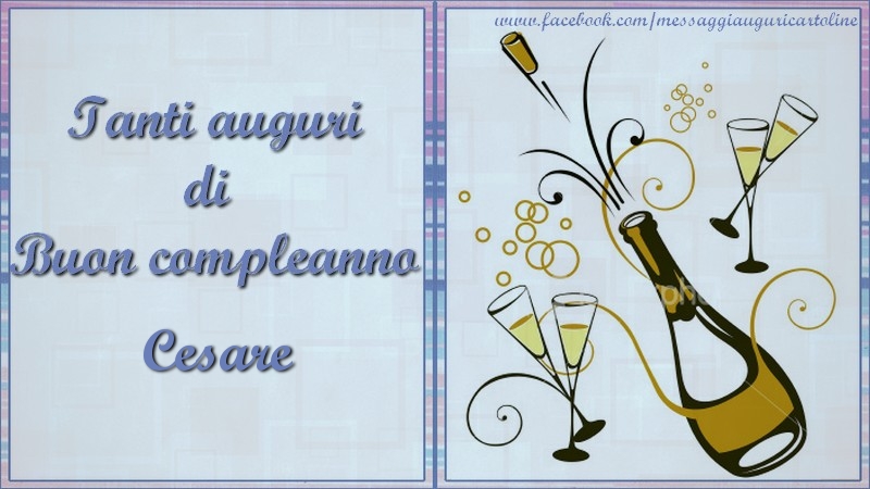  Cartoline di compleanno - Champagne | Tanti auguri di  Buon compleanno Cesare
