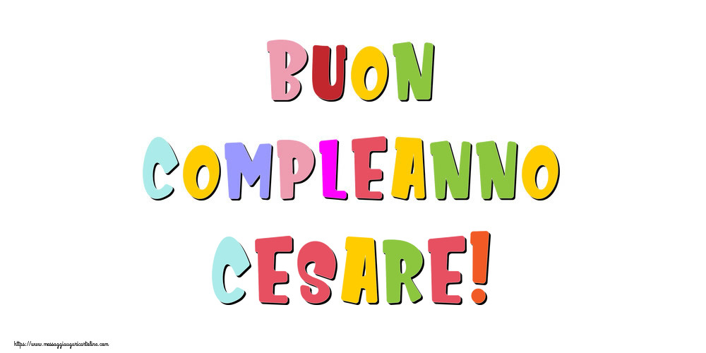 Cartoline di compleanno - Messaggi | Buon compleanno Cesare!