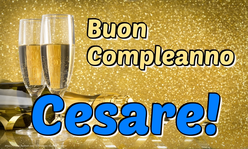 Cartoline di compleanno - Champagne | Buon Compleanno Cesare!