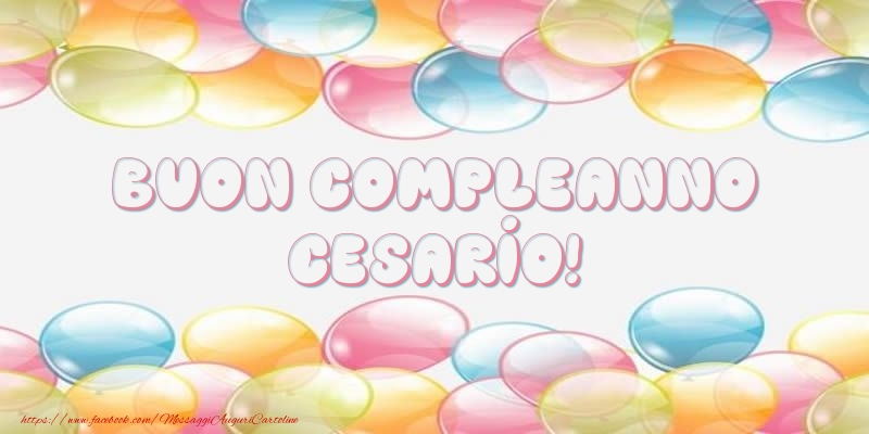 Cartoline di compleanno - Buon Compleanno Cesario!