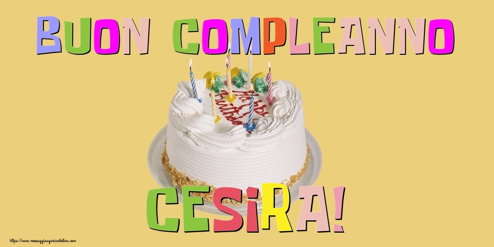Cartoline di compleanno - Buon Compleanno Cesira!