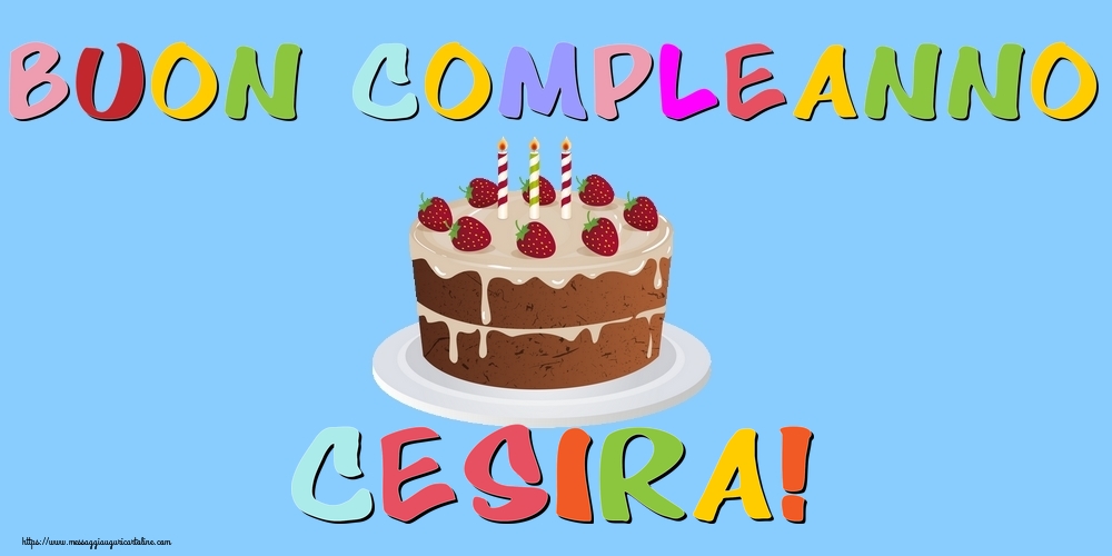 Cartoline di compleanno - Torta | Buon Compleanno Cesira!