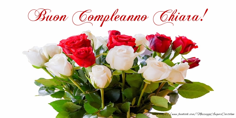 Cartoline di compleanno - Fiori & Mazzo Di Fiori & Rose | Buon Compleanno Chiara!