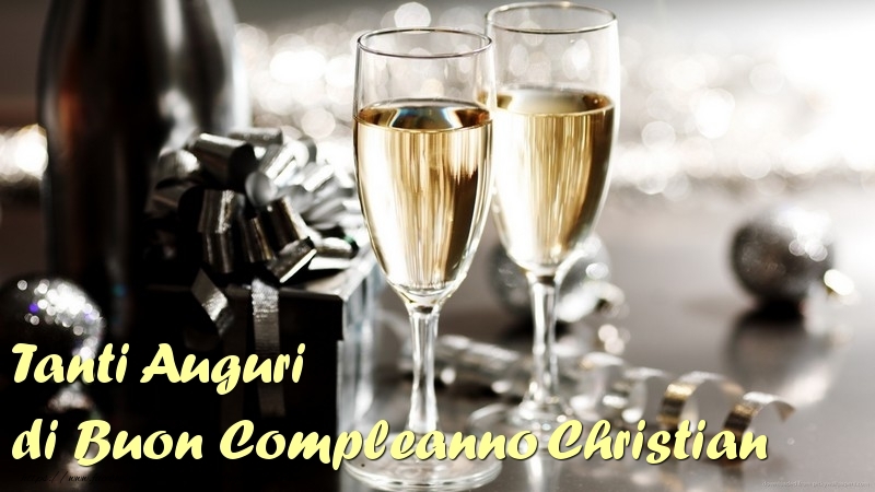 Cartoline di compleanno - Champagne | Tanti Auguri di Buon Compleanno Christian