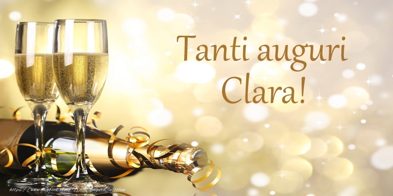  Cartoline di compleanno - Champagne | Tanti auguri Clara!