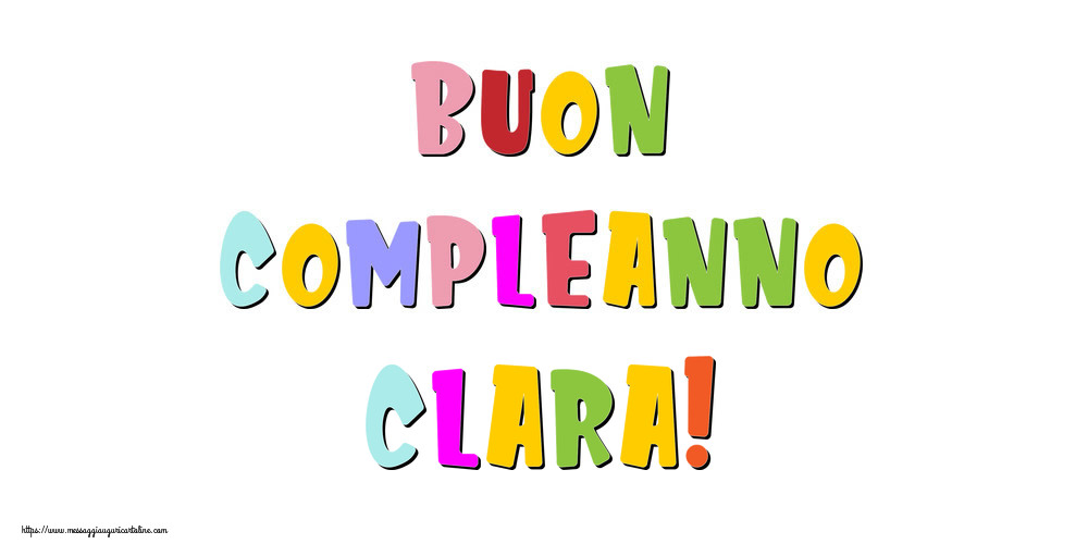 Cartoline di compleanno - Buon compleanno Clara!
