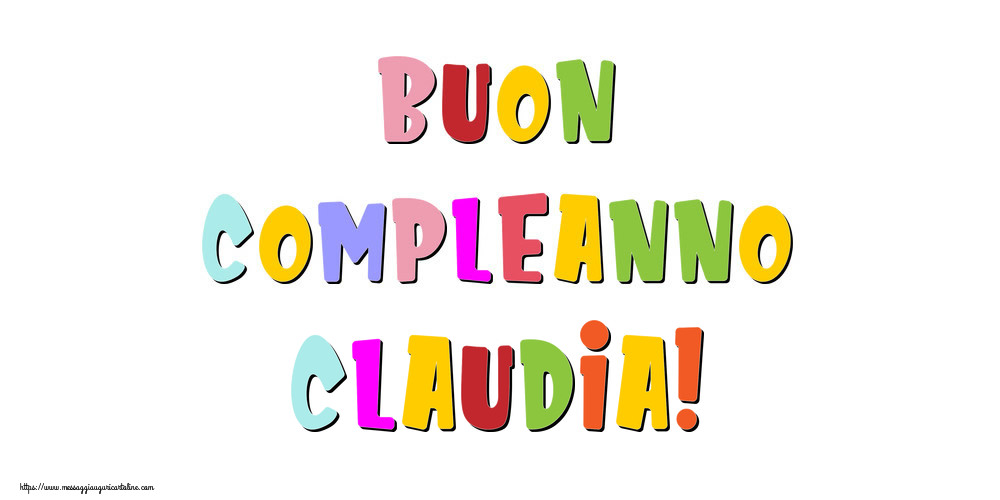  Cartoline di compleanno - Messaggi | Buon compleanno Claudia!