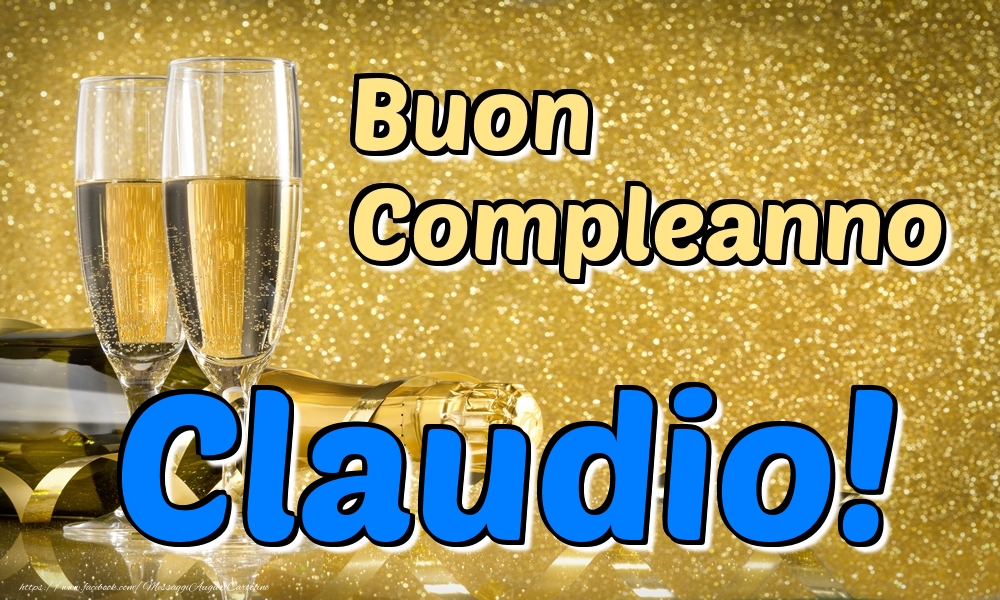 Cartoline di compleanno - Champagne | Buon Compleanno Claudio!