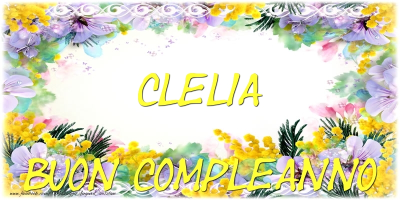 Cartoline di compleanno - Fiori | Buon Compleanno Clelia