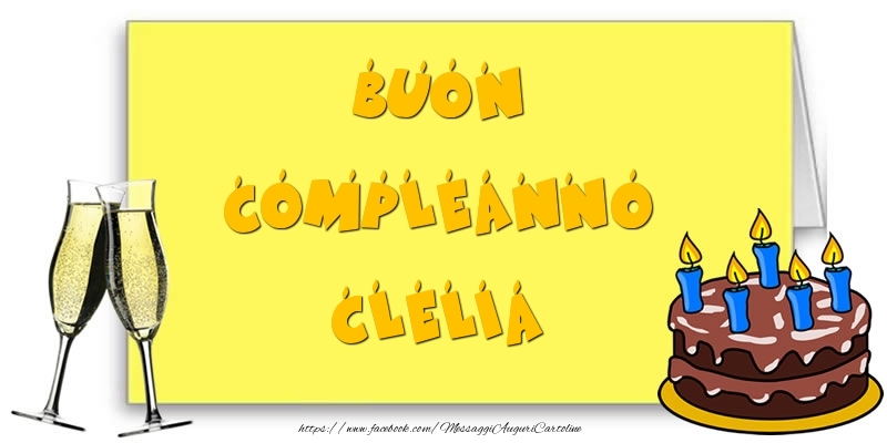 Cartoline di compleanno - Champagne & Torta | Buon Compleanno Clelia