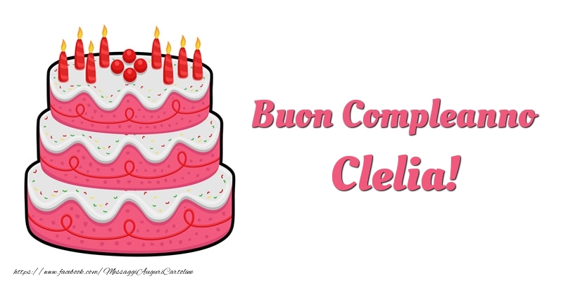 Cartoline di compleanno -  Torta Buon Compleanno Clelia