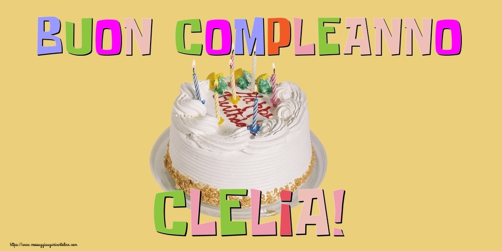 Cartoline di compleanno - Torta | Buon Compleanno Clelia!