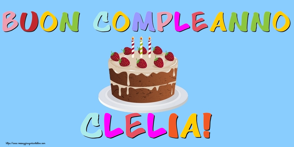 Cartoline di compleanno - Buon Compleanno Clelia!