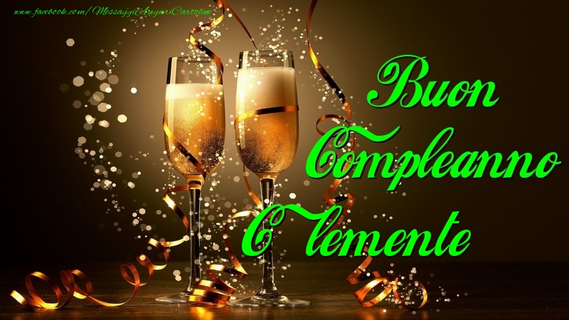 Cartoline di compleanno - Champagne | Buon Compleanno Clemente
