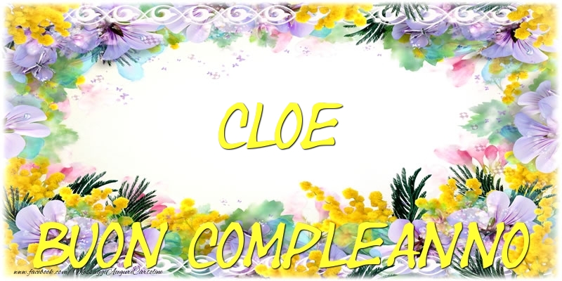 Cartoline di compleanno - Buon Compleanno Cloe