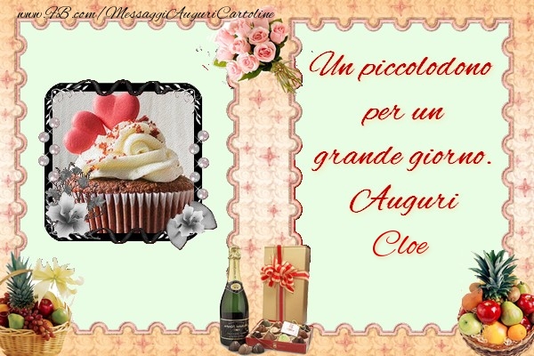  Cartoline di compleanno - Champagne & Fiori & Mazzo Di Fiori & 1 Foto & Cornice Foto | Un piccolodono  per un  grande giorno.  Auguri Cloe