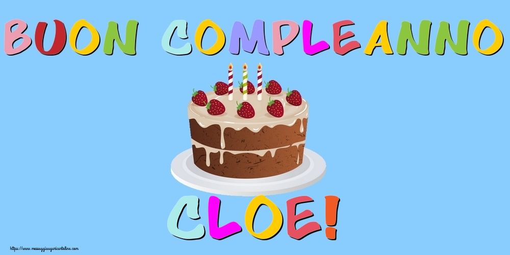Cartoline di compleanno - Buon Compleanno Cloe!
