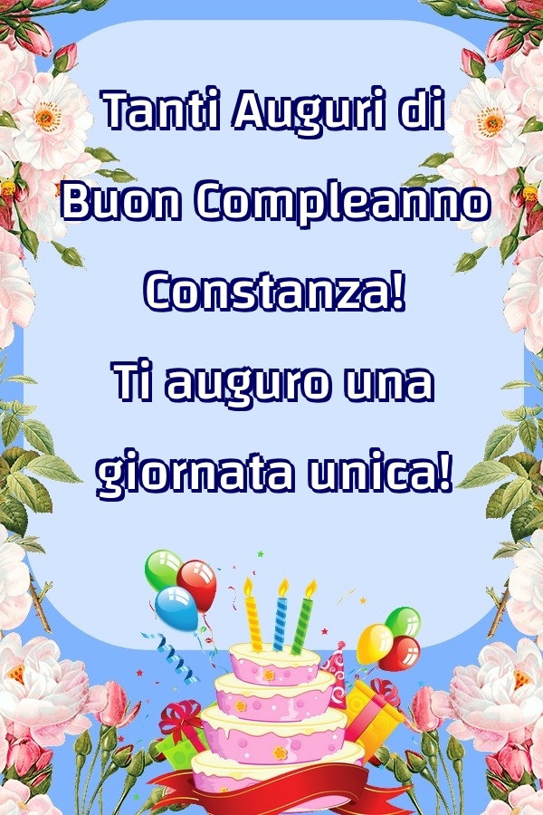 Cartoline di compleanno - Fiori & Palloncini & Torta | Tanti Auguri di Buon Compleanno Constanza! Ti auguro una giornata unica!