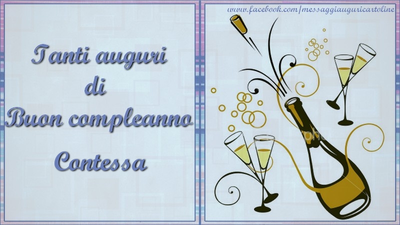 Cartoline di compleanno - Champagne | Tanti auguri di  Buon compleanno Contessa