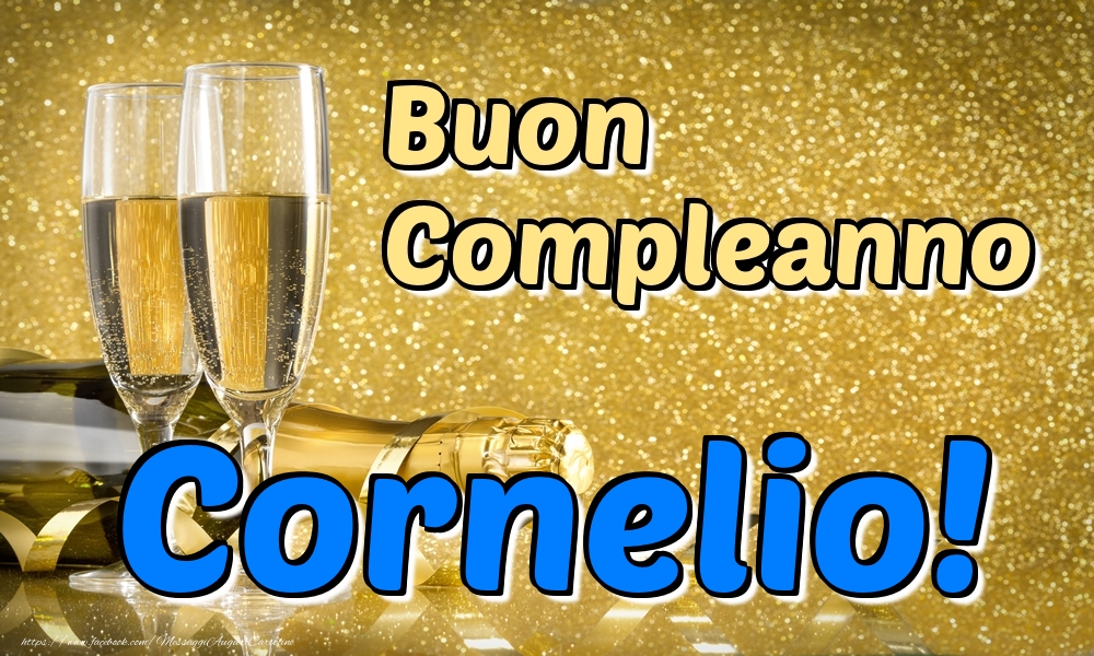 Cartoline di compleanno - Champagne | Buon Compleanno Cornelio!