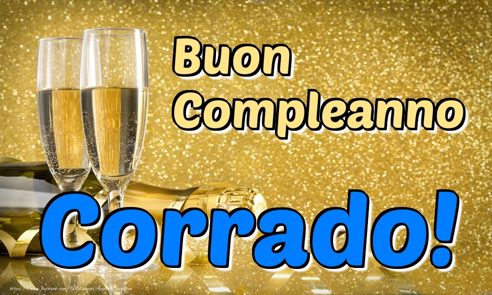 Cartoline di compleanno - Champagne | Buon Compleanno Corrado!
