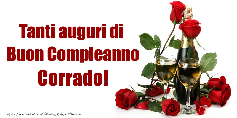 Cartoline di compleanno - Champagne & Rose | Tanti auguri di Buon Compleanno Corrado!