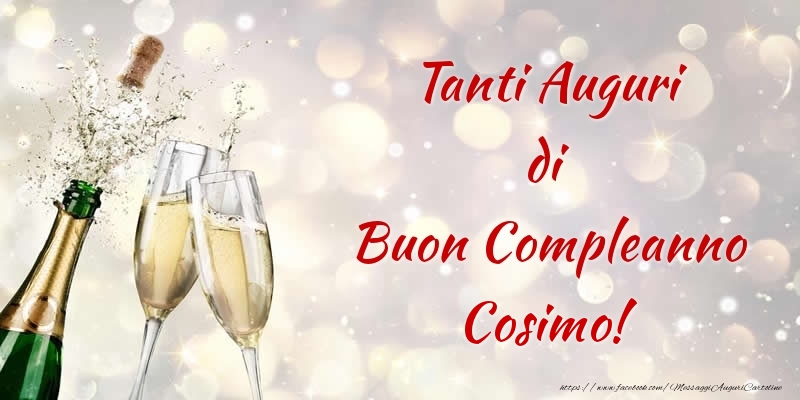 Cartoline di compleanno - Champagne | Tanti Auguri di Buon Compleanno Cosimo!