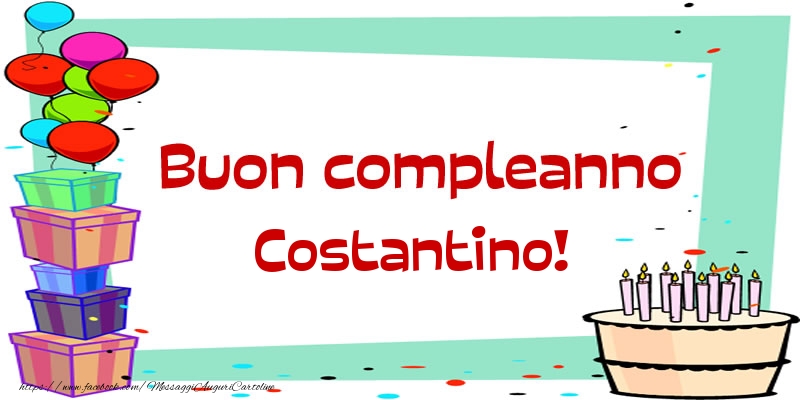 Cartoline di compleanno - Palloncini & Regalo & Torta | Buon compleanno Costantino!