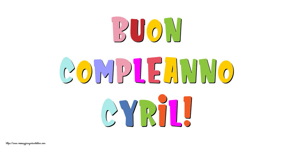 Cartoline di compleanno - Messaggi | Buon compleanno Cyril!