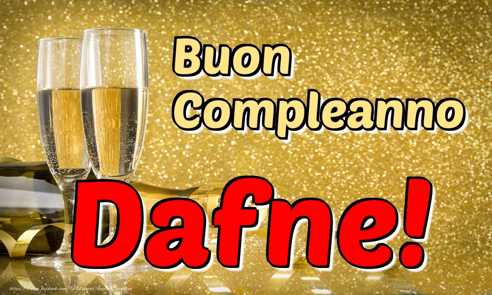 Cartoline di compleanno - Champagne | Buon Compleanno Dafne!